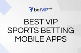 VIP Betting Mobile Apps .